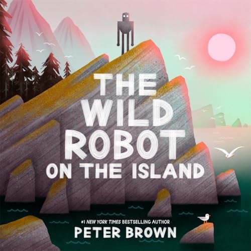 The Wild Robot on the Island : a gorgeous picture book to introduce younger readers to the bestselling series The Wild Robot on the Island : a gorgeous picture book to introduce younger readers to the bestselling series