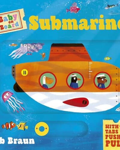 Baby on Board: Submarine : A Push, Pull, Slide Tab Book Baby on Board: Submarine : A Push, Pull, Slide Tab Book