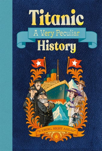 Titanic: A Very Peculiar History Titanic: A Very Peculiar History