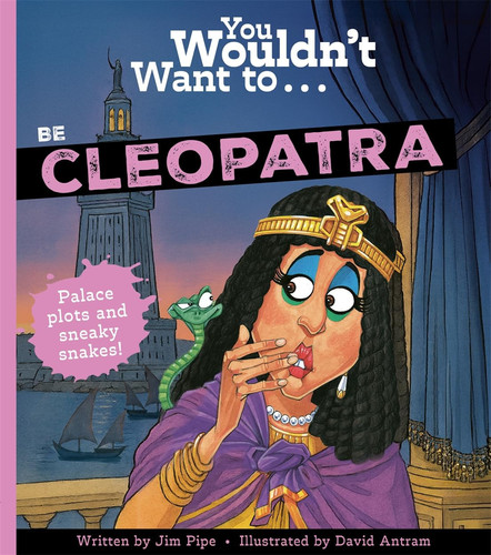 You Wouldn’t Want To Be Cleopatra You Wouldn’t Want To Be Cleopatra
