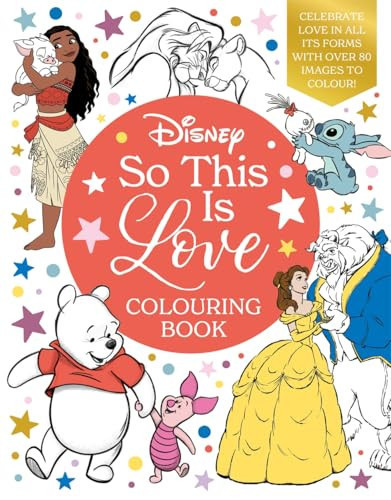 Disney So This Is Love Colouring Book : Celebrate love in all its forms with over 80 images to colour! Disney So This Is Love Colouring Book : Celebrate love in all its forms with over 80 images to colour!