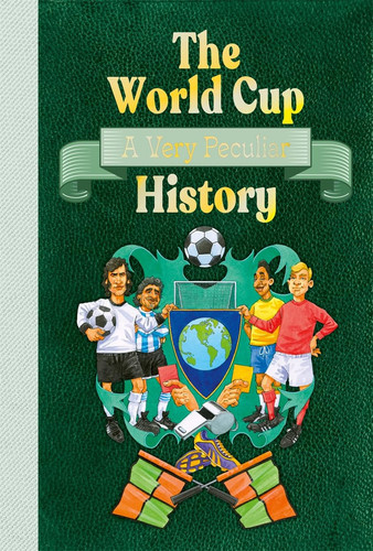The World Cup: A Very Peculiar History The World Cup: A Very Peculiar History