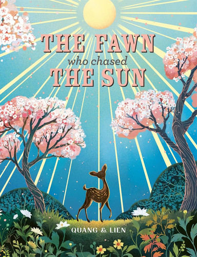 The Fawn Who Chased the Sun : A stunning gift book to treasure! The Fawn Who Chased the Sun : A stunning gift book to treasure!
