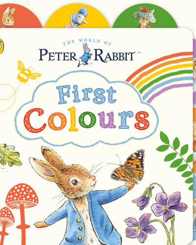 Peter Rabbit: First Colours : Tabbed Board Book Peter Rabbit: First Colours : Tabbed Board Book