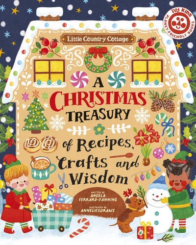A Christmas Treasury of Recipes, Crafts, and Wisdom A Christmas Treasury of Recipes, Crafts, and Wisdom