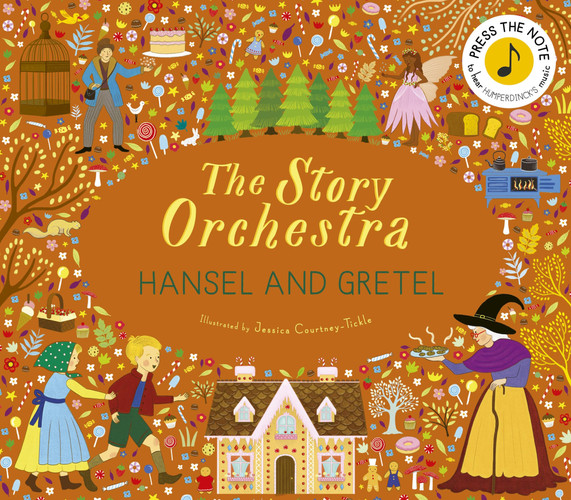 The Story Orchestra: Hansel and Gretel : Press the note to hear Humperdinck’s music Volume 11 The Story Orchestra: Hansel and Gretel : Press the note to hear Humperdinck’s music Volume 11