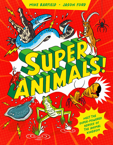 Super Animals! : Meet the superpowered heroes of the animal kingdom? Super Animals! : Meet the superpowered heroes of the animal kingdom?