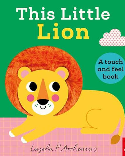 This Little Lion : A Touch and Feel Book This Little Lion : A Touch and Feel Book