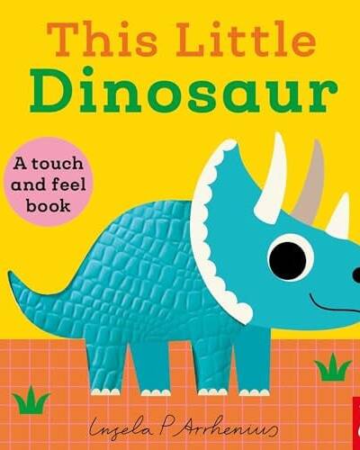 This Little Dinosaur : A Touch and Feel Book