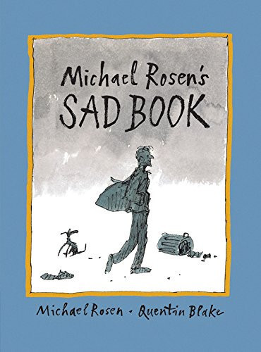 Michael Rosen’s Sad Book : An award-winning picture book to help children and families deal with loss and grief