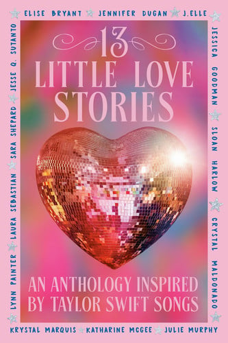 13 Little Love Stories : An Anthology Inspired by Taylor Swift Songs 13 Little Love Stories : An Anthology Inspired by Taylor Swift Songs