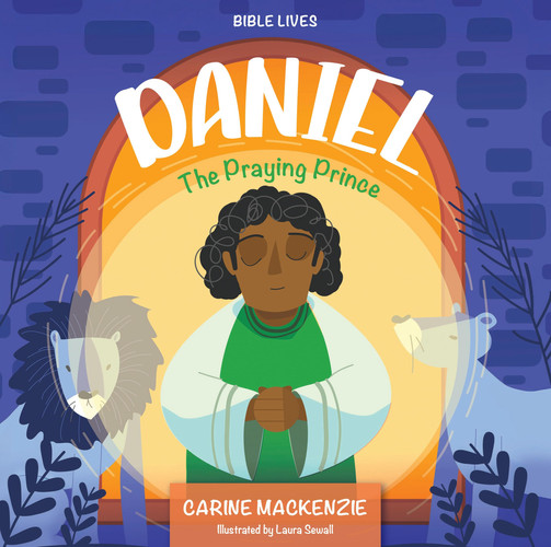 Daniel: The Praying Prince Daniel: The Praying Prince