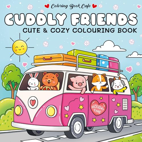 Cuddly Friends : Cozy and Cute Colouring Book Cuddly Friends : Cozy and Cute Colouring Book