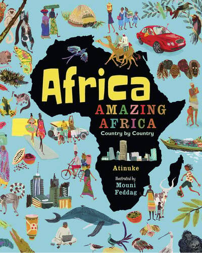 Africa, Amazing Africa: Country by Country : An illustrated journey around Africa, introducing young readers to the continentβs history, vibrant culture and natural wonders