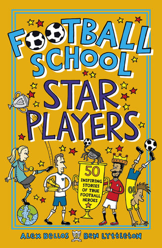 Football School Star Players : Kick off the new season with funny stories about 50 favourite footballers, including Kane, Messi and Salah, for fans age 7, 8, 9, 10 Football School Star Players : Kick off the new season with funny stories about 50 favourite footballers, including Kane, Messi and Salah, for fans age 7, 8, 9, 10