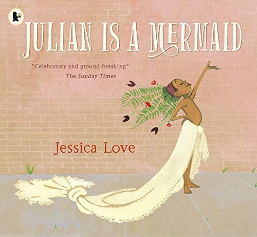 Julian Is a Mermaid : The ground-breaking and award-winning LGBTQIA+ modern classic of identity, love and acceptance Julian Is a Mermaid : The ground-breaking and award-winning LGBTQIA+ modern classic of identity, love and acceptance