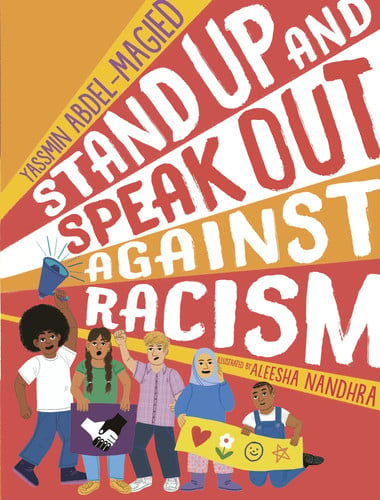Stand Up and Speak Out Against Racism : a guide to racism and discrimination, giving advice on how to question prejudice, resist oppression and practice anti racism for ages 9, 10, 11, 12 and up Stand Up and Speak Out Against Racism : a guide to racism and discrimination, giving advice on how to question prejudice, resist oppression and practice anti racism for ages 9, 10, 11, 12 and up