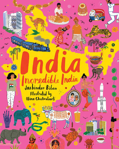 India, Incredible India : An illustrated journey around India and the perfect introduction to the country’s history, culture and natural wonders for kids age 7+ India, Incredible India : An illustrated journey around India and the perfect introduction to the country’s history, culture and natural wonders for kids age 7+