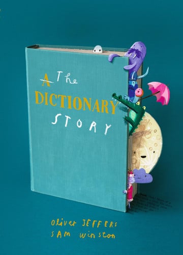 The Dictionary Story : The perfect gift for book lovers! From the award-winning duo behind A Child of Books comes a unique and ground-breaking celebration of words, storytelling and imagination