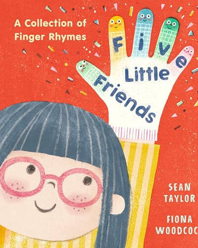 Five Little Friends: A Collection of Finger Rhymes : A PERFECT new baby gift and an ideal toddler read for with 34 original poems, each with easy-to-follow actions! Five Little Friends: A Collection of Finger Rhymes : A PERFECT new baby gift and an ideal toddler read for with 34 original poems, each with easy-to-follow actions!