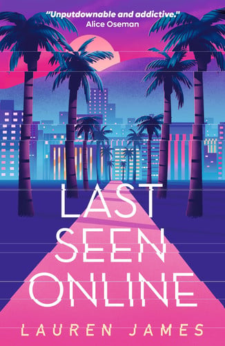 Last Seen Online : An addictive YA thriller set in sun-drenched LA about fame, obsession and toxic fandom. Perfect summer reading for fans of mysteries, true crime and Hollywood scandals