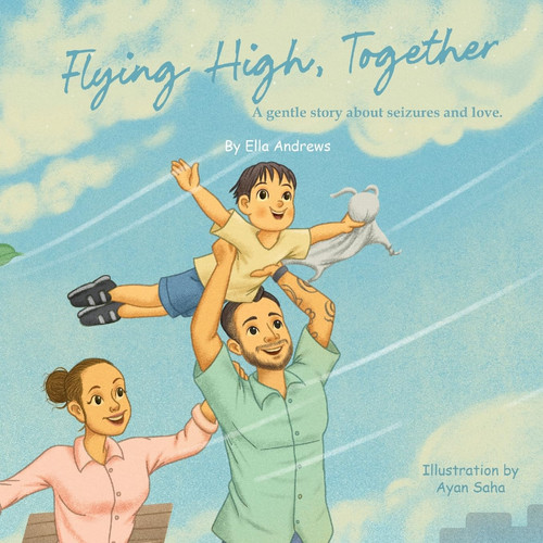 Flying High, Together : A gentle story about seizures and love Flying High, Together : A gentle story about seizures and love