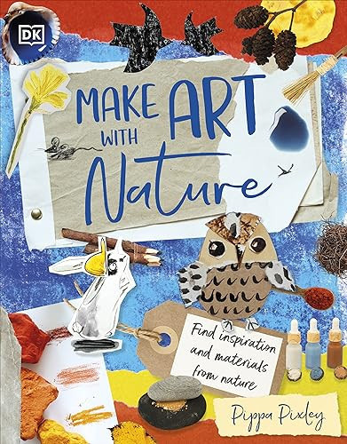 Make Art with Nature : Find Inspiration and Materials From Nature Make Art with Nature : Find Inspiration and Materials From Nature