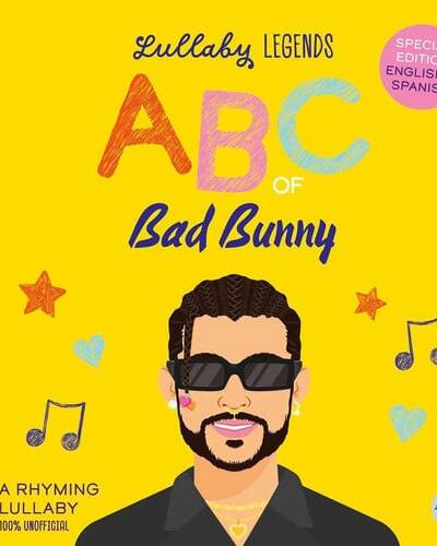 Lullaby Legends: ABC of Bad Bunny: A Rhyming Lullaby (100% Unofficial and Unauthorised) : Special Edition English & Spanish Lullaby Legends: ABC of Bad Bunny: A Rhyming Lullaby (100% Unofficial and Unauthorised) : Special Edition English & Spanish