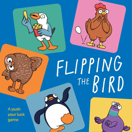 Flipping the Bird : A push your luck game Flipping the Bird : A push your luck game