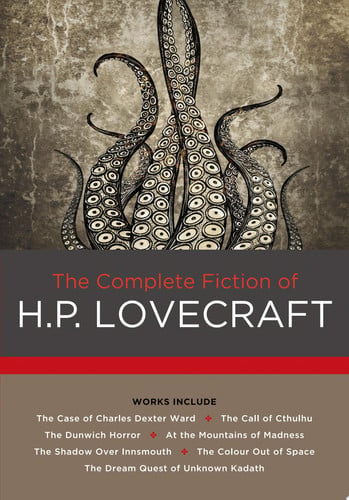 The Complete Fiction of H. P. Lovecraft The Complete Fiction of H. P. Lovecraft
