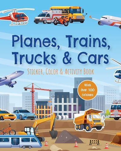 Planes, Trains, Trucks & Cars Sticker, Color & Activity Book : With Over 100 Stickers Planes, Trains, Trucks & Cars Sticker, Color & Activity Book : With Over 100 Stickers