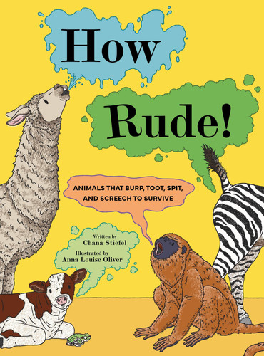 How Rude! : Animals That Burp, Toot, Spit, and Screech to Survive How Rude! : Animals That Burp, Toot, Spit, and Screech to Survive