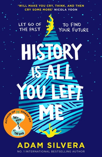 History Is All You Left Me : The much-loved hit from the author of No.1 bestselling blockbuster THEY BOTH DIE AT THE END! History Is All You Left Me : The much-loved hit from the author of No.1 bestselling blockbuster THEY BOTH DIE AT THE END!