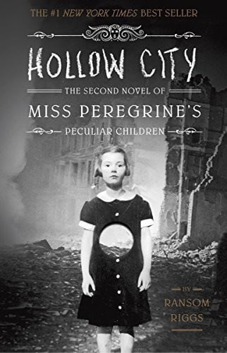 Hollow City : The Second Novel of Miss Peregrine’s Peculiar Children Hollow City : The Second Novel of Miss Peregrine’s Peculiar Children