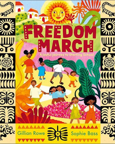 Freedom March : A Joyful Journey to Starting School