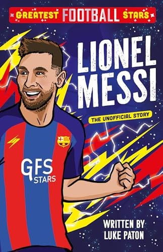 Greatest Football Stars: Lionel Messi : 2 Greatest Football Stars: Lionel Messi : 2
