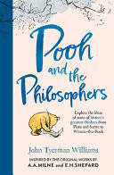 Pooh and the Philosophers : Explore the Ideas of Some of History’s Greatest Thinkers from Plato to Sartre to Winnie-the-Pooh Pooh and the Philosophers : Explore the Ideas of Some of History’s Greatest Thinkers from Plato to Sartre to Winnie-the-Pooh