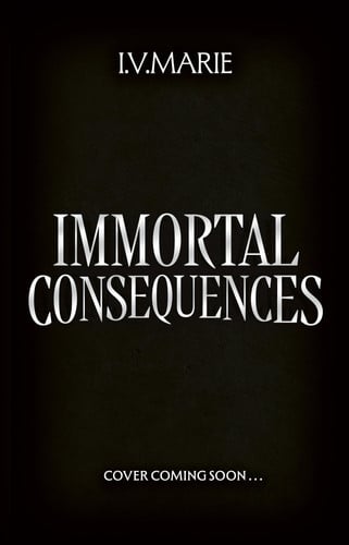 Immortal Consequences Immortal Consequences