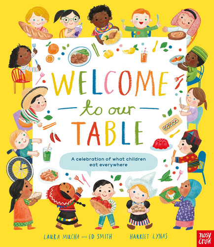 Welcome to Our Table: A Celebration of What Children Eat Everywhere : The Week Junior Book Awards Book of the Year 2024! Welcome to Our Table: A Celebration of What Children Eat Everywhere : The Week Junior Book Awards Book of the Year 2024!