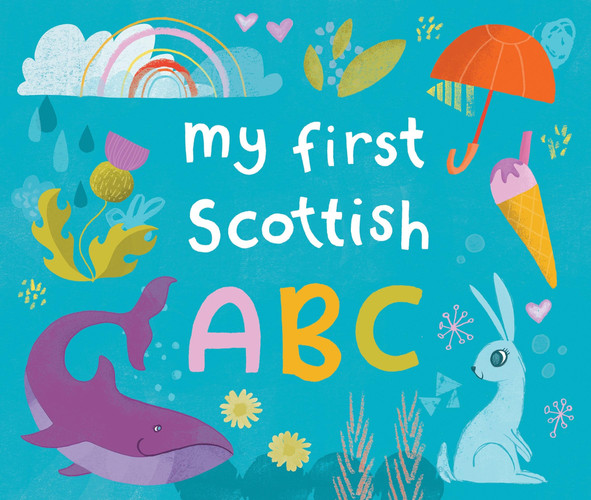 My First Scottish A B C My First Scottish A B C