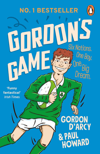 Gordon’s Game : The hilarious rugby adventure book for children aged 9-12 who love sport