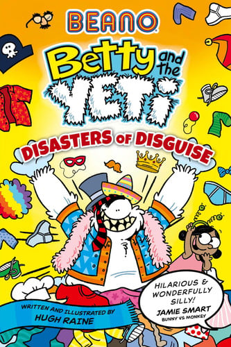 BEANO Betty and the Yeti: Disasters of Disguise : Book 3 BEANO Betty and the Yeti: Disasters of Disguise : Book 3