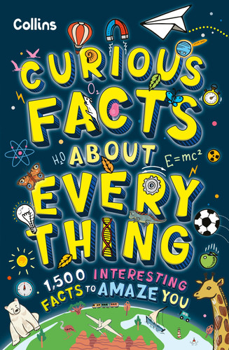 Curious Facts About Everything : 1,500 Interesting Facts to Amaze You