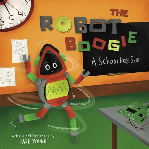 THE ROBOT BOOGIE : A SCHOOL DAY SPIN THE ROBOT BOOGIE : A SCHOOL DAY SPIN