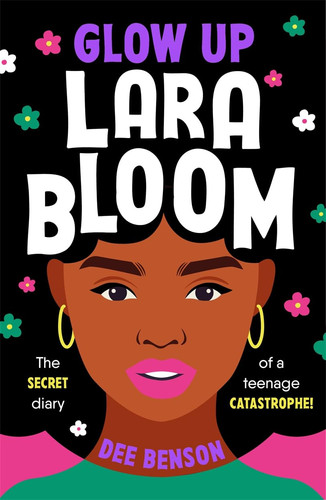 Glow Up, Lara Bloom : the secret diary of a teenage catastrophe! Glow Up, Lara Bloom : the secret diary of a teenage catastrophe!