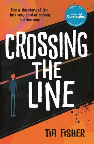 Crossing the Line : Winner of the Yoto Carnegie Shadowers’ Choice Award Crossing the Line : Winner of the Yoto Carnegie Shadowers’ Choice Award