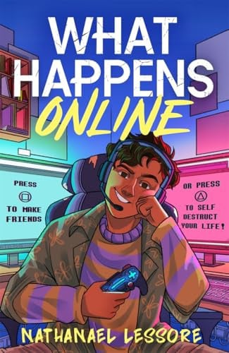 What Happens Online : The unforgettable teen comedy from the multi-award-winning and Sunday Times bestselling author of Steady For This and King of Nothing! What Happens Online : The unforgettable teen comedy from the multi-award-winning and Sunday Times bestselling author of Steady For This and King of Nothing!