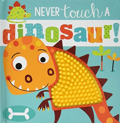 Never Touch a Dinosaur Never Touch a Dinosaur