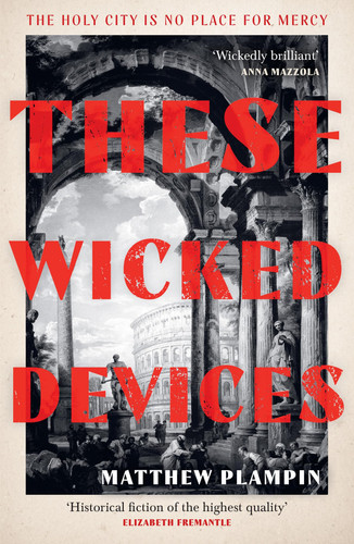 These Wicked Devices: An extraordinary literary historical novel, perfect for fans of Hilary Mantel or Sarah Perry These Wicked Devices: An extraordinary literary historical novel, perfect for fans of Hilary Mantel or Sarah Perry
