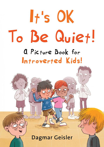 It’s OK to Be Quiet! : A Picture Book for Introverted Kids!